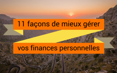 11 façons de mieux gérer vos finances personnelles