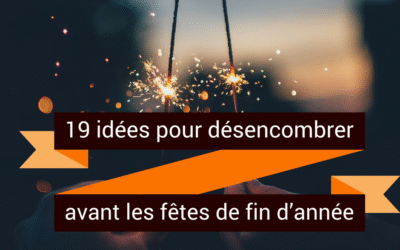 19 idées pour désencombrer pour les fêtes de fin d&rsquo;année
