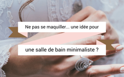 Une salle de bain minimaliste… sans maquillage ?