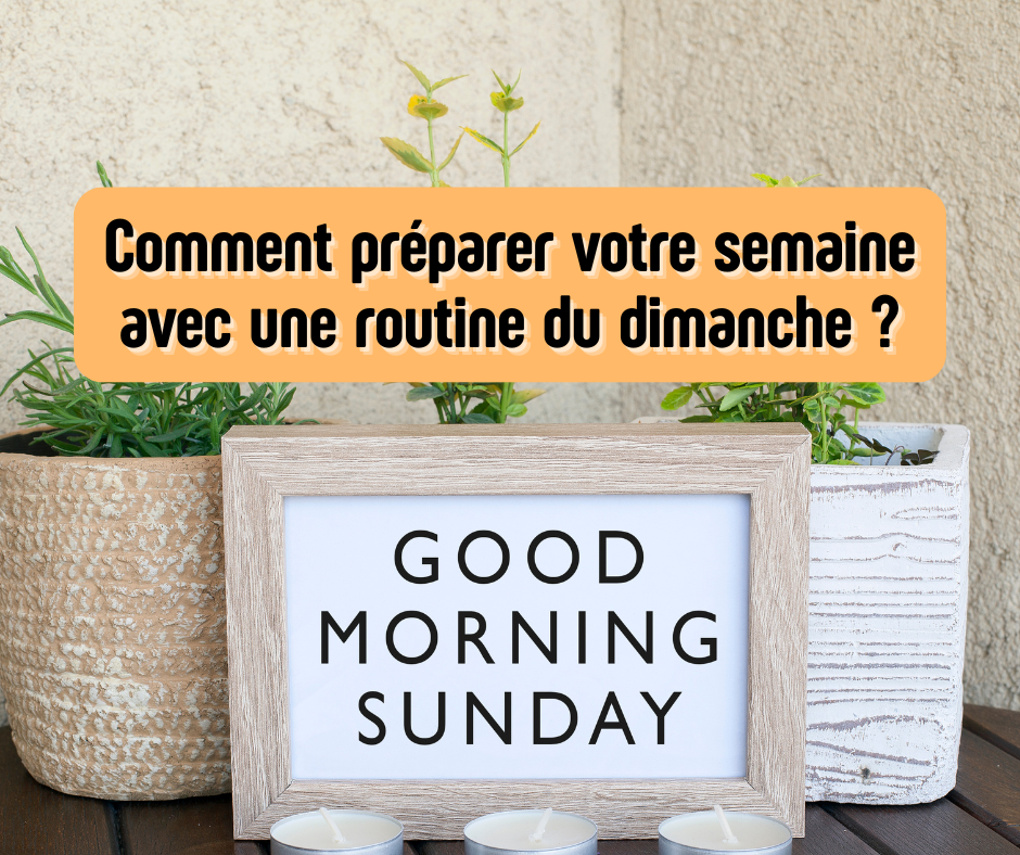 Routine du dimanche : 5 tâches pour gagner du temps en semaine