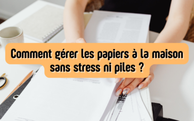 Comment gérer les papiers à la maison sans stress ni piles ?