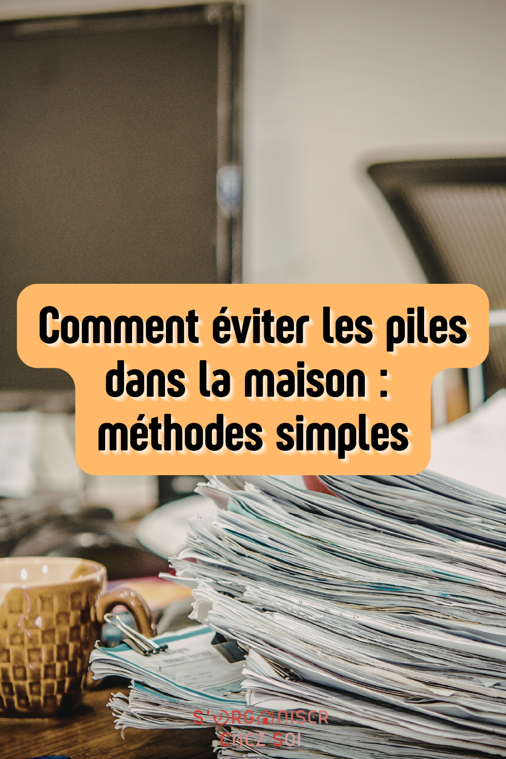 comment éviter les piles dans la maison