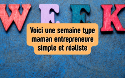 Voici une semaine type maman entrepreneure simple et réaliste