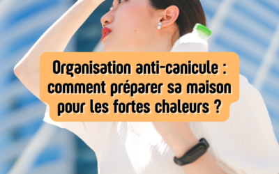Organisation anti-canicule : comment préparer sa maison pour les fortes chaleurs ?