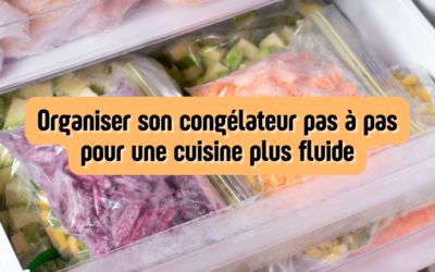 Organiser son congélateur pas à pas pour une cuisine plus fluide