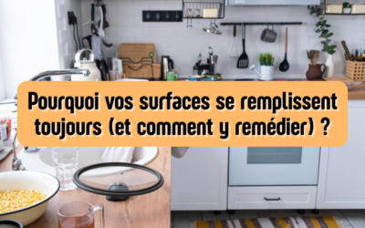 Pourquoi vos surfaces se remplissent toujours (et comment y remédier) ?